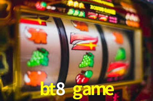bt8 game
