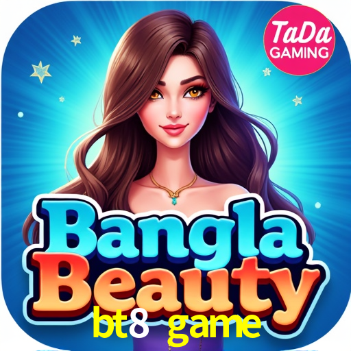 bt8 game