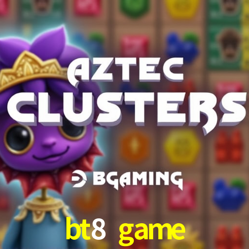 bt8 game